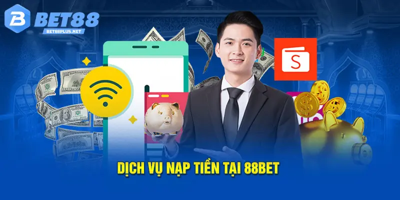 Nạp tiền BET88 thông qua ví điện tử tiện lợi được nhiều người lựa chọn